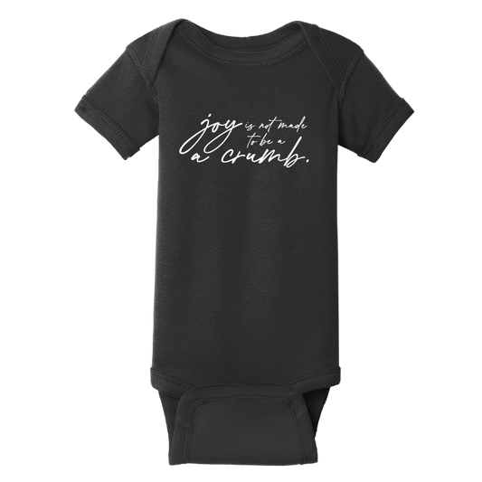 Infant Joy Is Not Made To Be A Crumb Onesie
