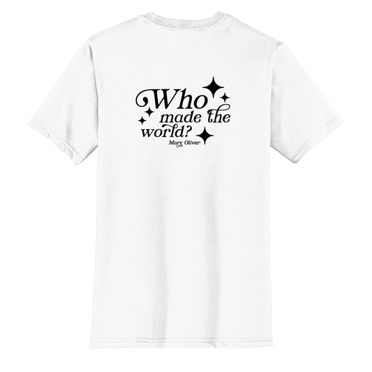 Mary Oliver Who Made The World? T-Shirt