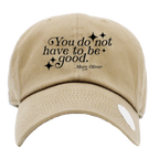 You Do Not Have To Be Good Hat