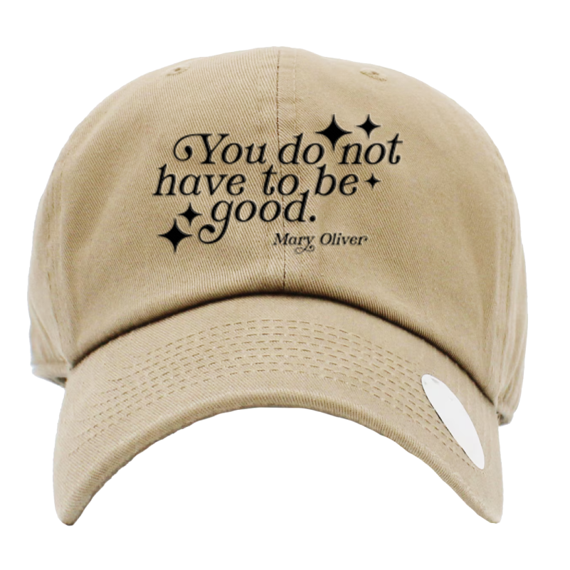You Do Not Have To Be Good Hat