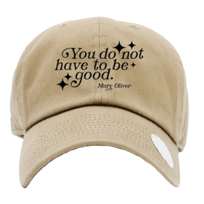 You Do Not Have To Be Good Hat