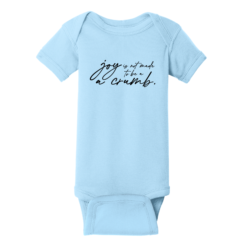Infant Joy Is Not Made To Be A Crumb Onesie