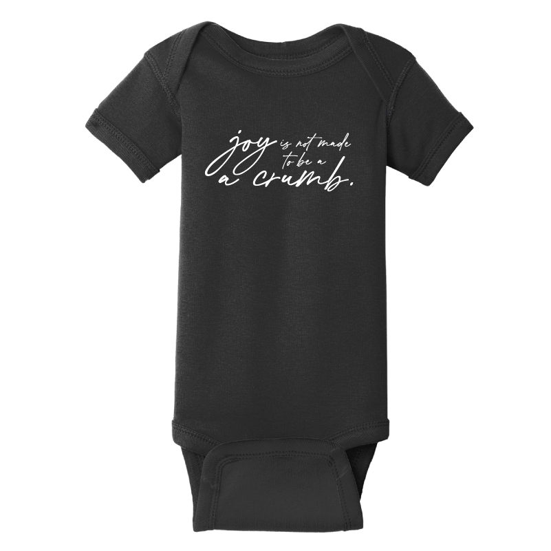 Infant Joy Is Not Made To Be A Crumb Onesie