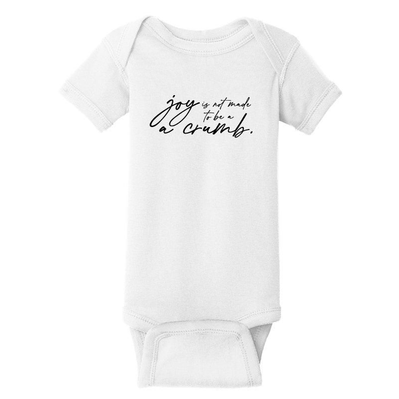 Infant Joy Is Not Made To Be A Crumb Onesie