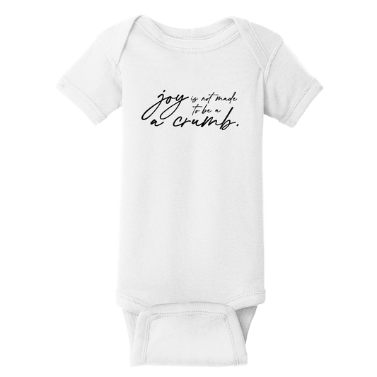 Infant Joy Is Not Made To Be A Crumb Onesie