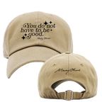 You Do Not Have To Be Good Hat