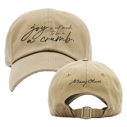 Joy Is Not Made To Be A Crumb Hat