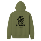 Joy Is Not Made To Be A Crumb Hoodie