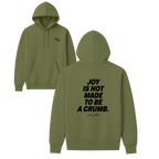 Joy Is Not Made To Be A Crumb Hoodie