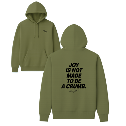 Joy Is Not Made To Be A Crumb Hoodie