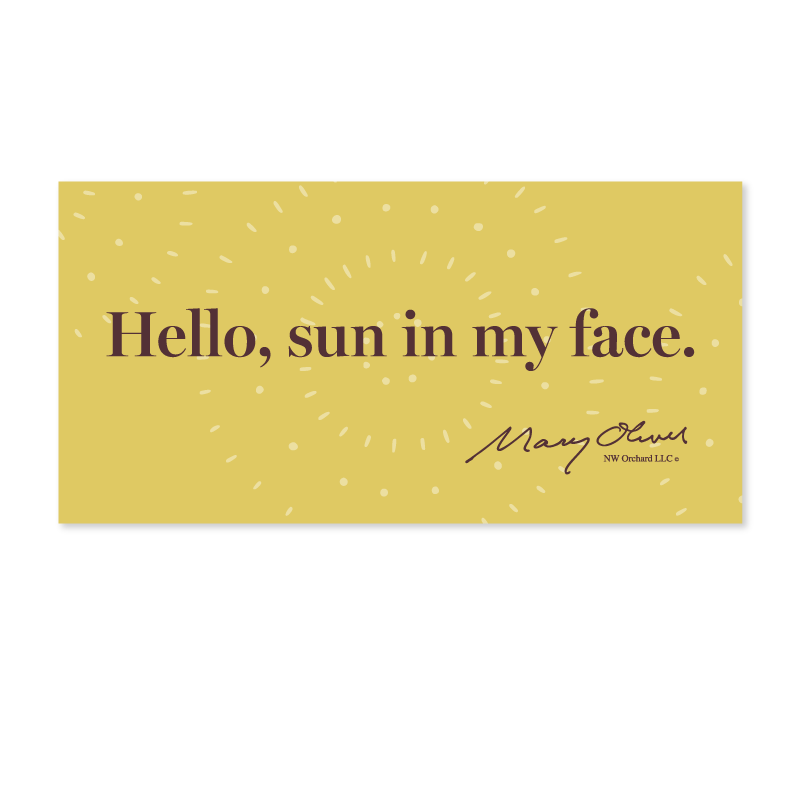 Mary Oliver Hello, Sun In My Face Decal