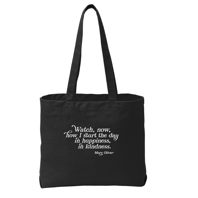 Mary Oliver In Happiness, In Kindness Tote