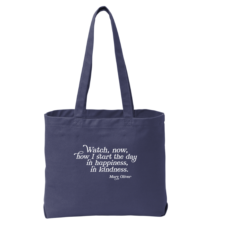 Mary Oliver In Happiness, In Kindness Tote