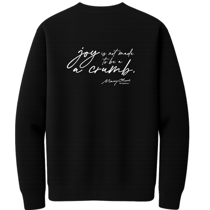 Mary Oliver Joy Is Not Made To Be A Crumb Crewneck