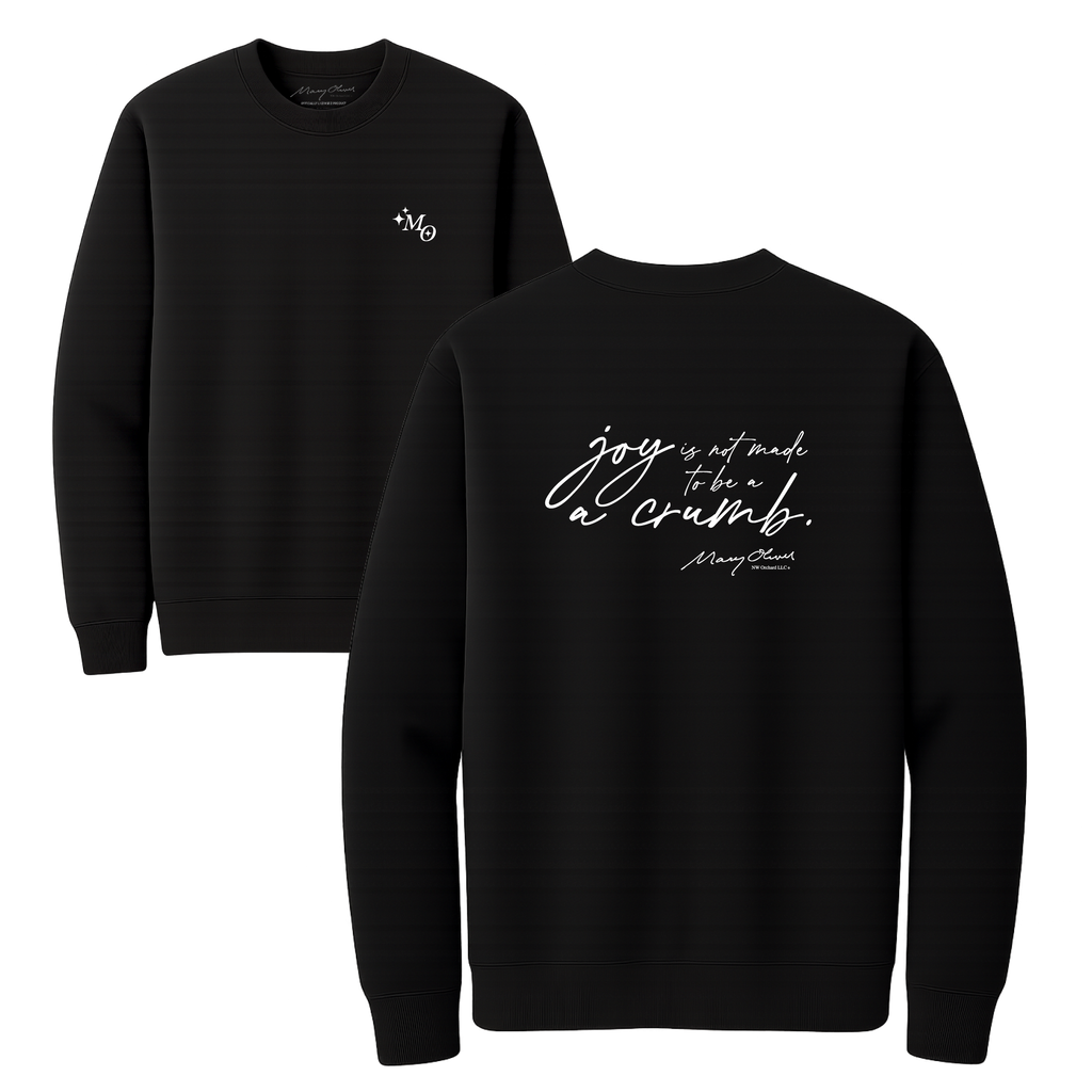 Mary Oliver Joy Is Not Made To Be A Crumb Crewneck