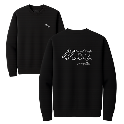Mary Oliver Joy Is Not Made To Be A Crumb Crewneck