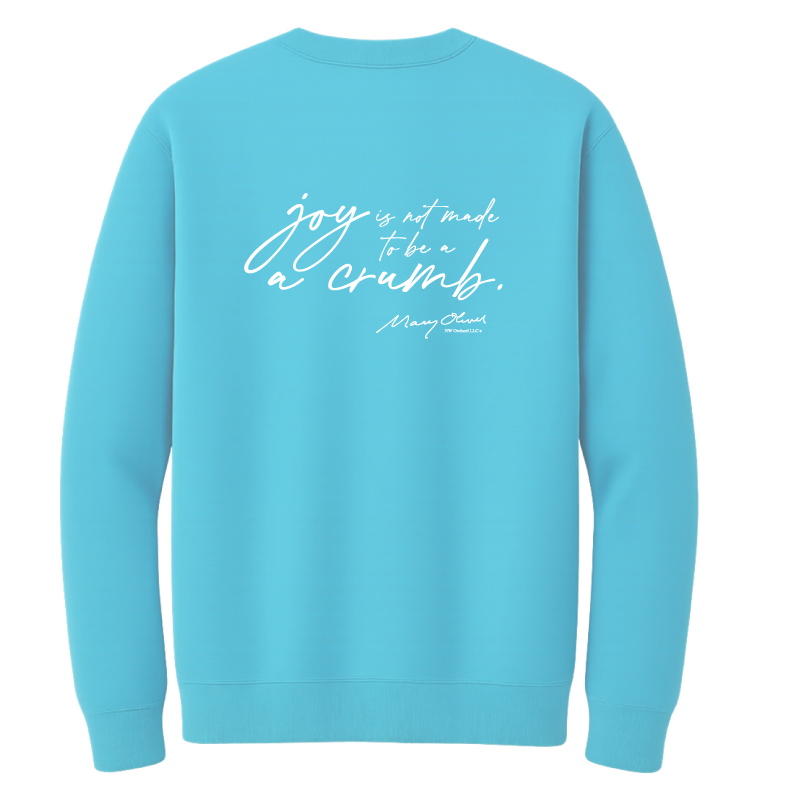 Mary Oliver Joy Is Not Made To Be A Crumb Crewneck