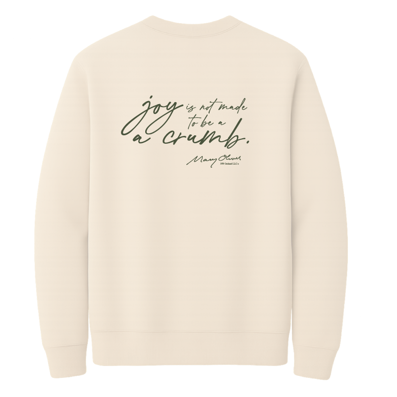 Mary Oliver Joy Is Not Made To Be A Crumb Crewneck