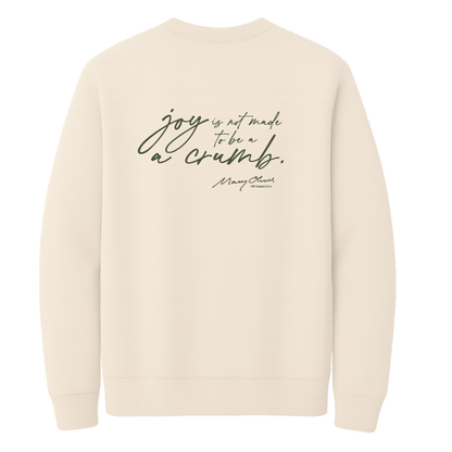 Mary Oliver Joy Is Not Made To Be A Crumb Crewneck