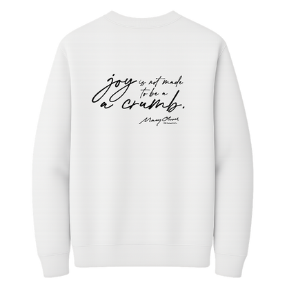 Mary Oliver Joy Is Not Made To Be A Crumb Crewneck