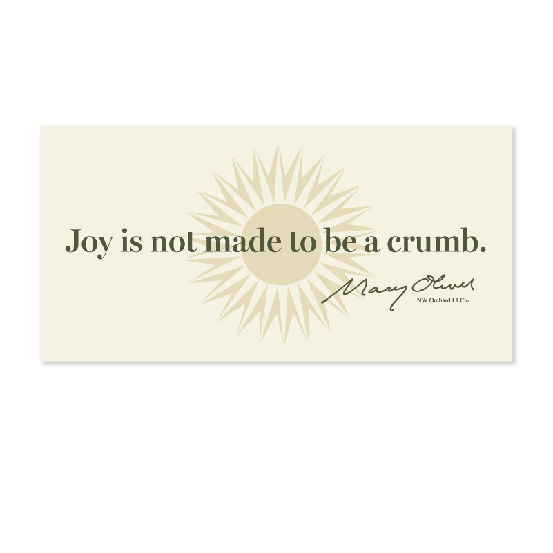 Mary Oliver Joy Is Not Made To Be A Crumb Decal