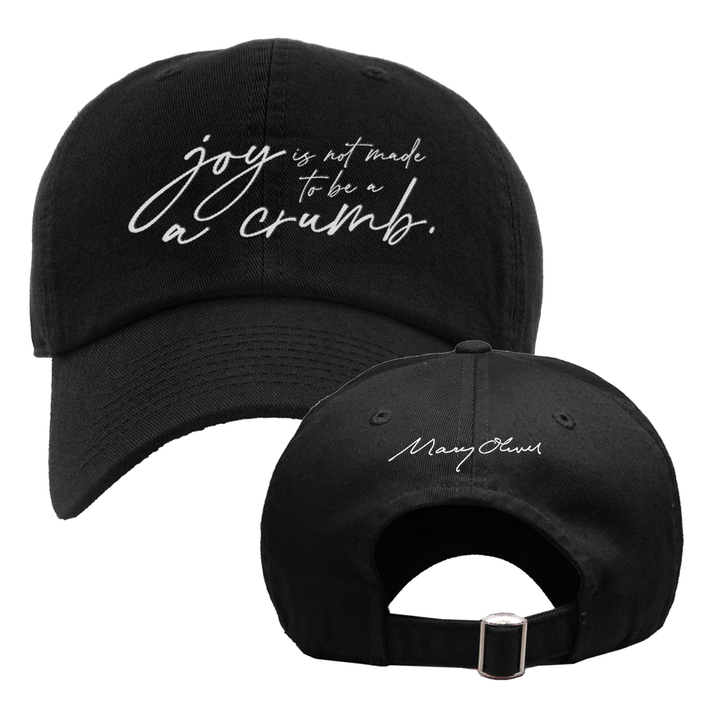Mary Oliver Joy Is Not Made To Be A Crumb Hat