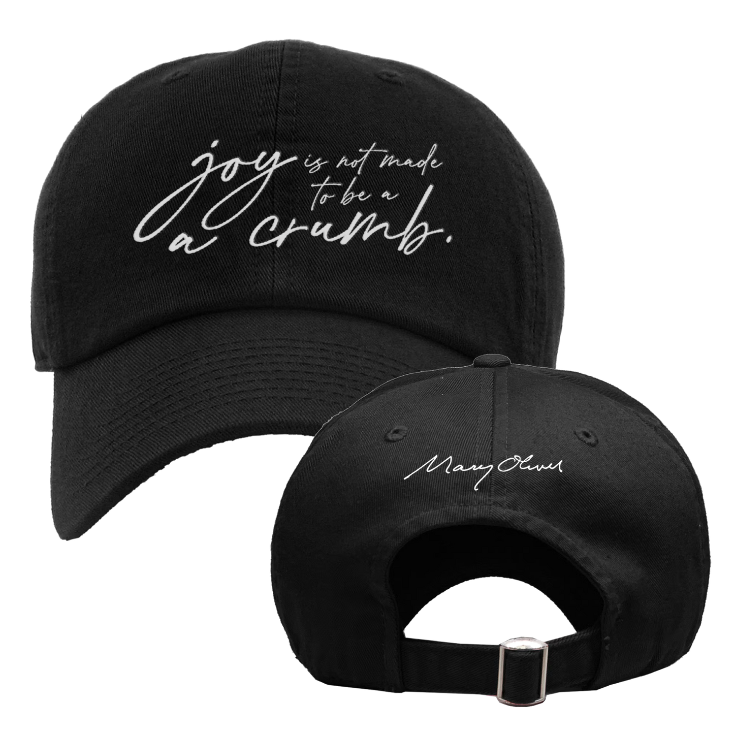 Mary Oliver Joy Is Not Made To Be A Crumb Hat