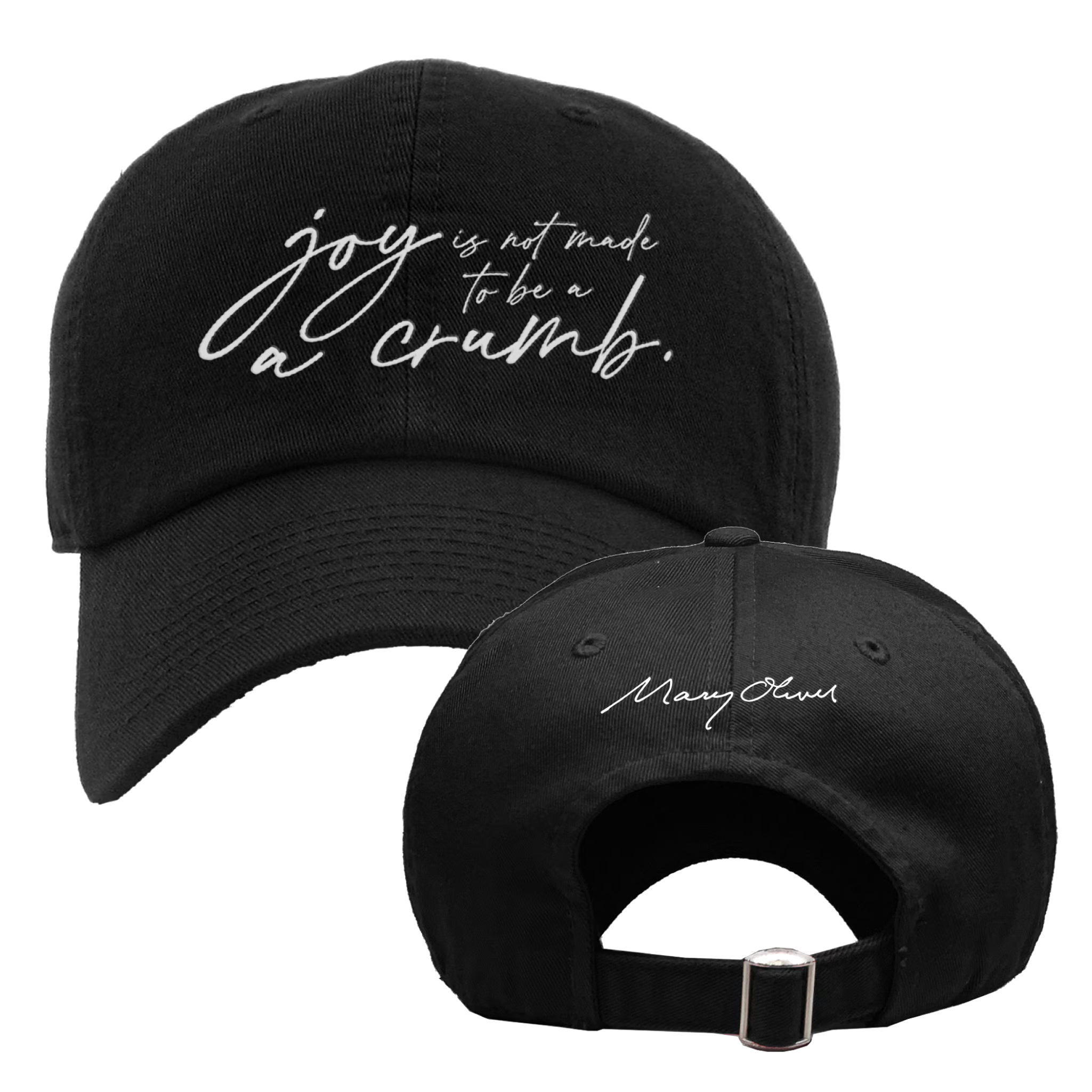 Mary Oliver Joy Is Not Made To Be A Crumb Hat