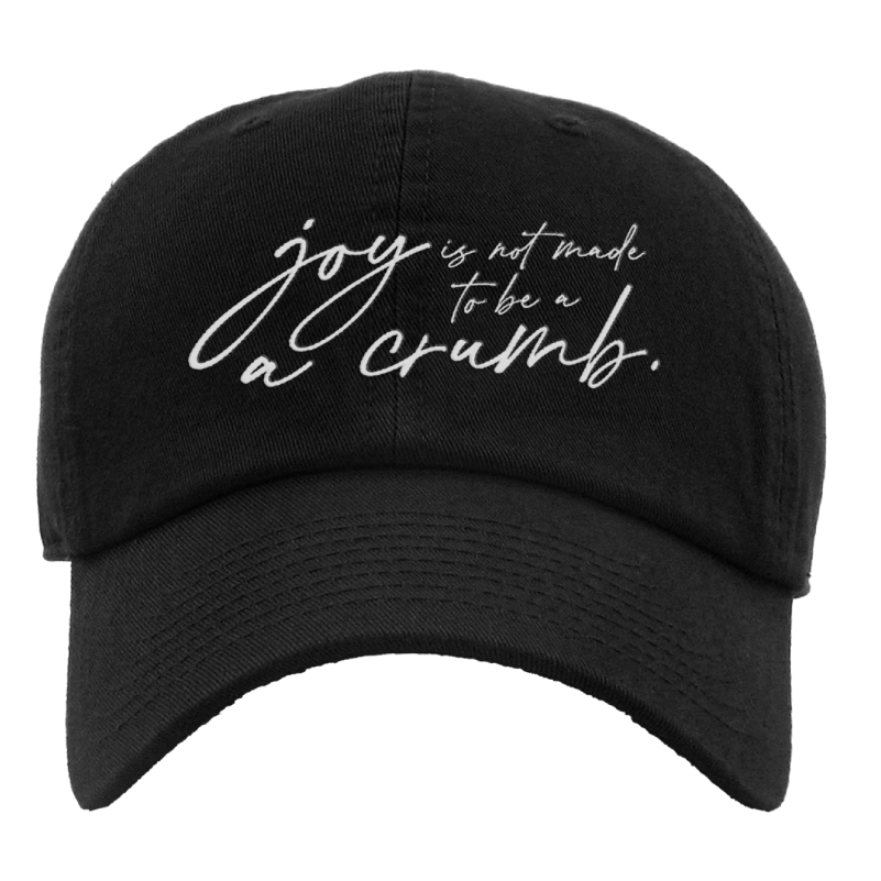 Mary Oliver Joy Is Not Made To Be A Crumb Hat