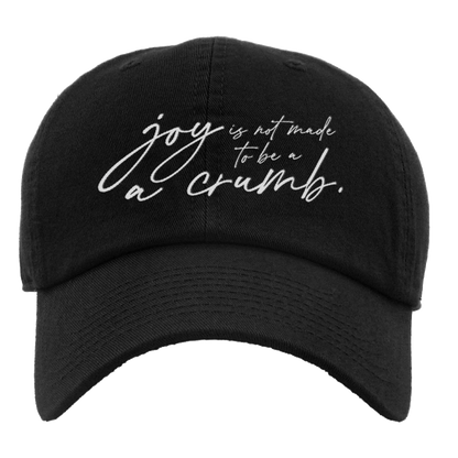 Mary Oliver Joy Is Not Made To Be A Crumb Hat