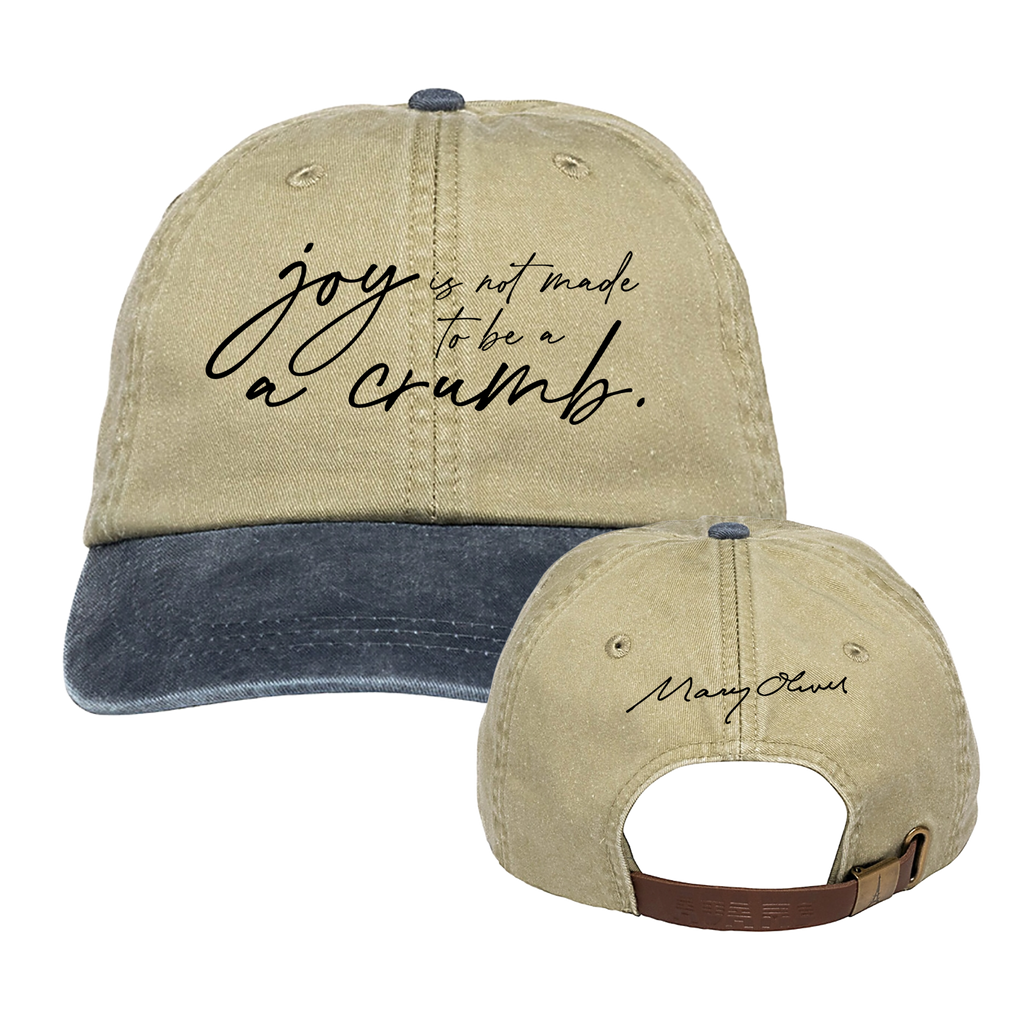 Mary Oliver Joy Is Not Made To Be A Crumb Hat