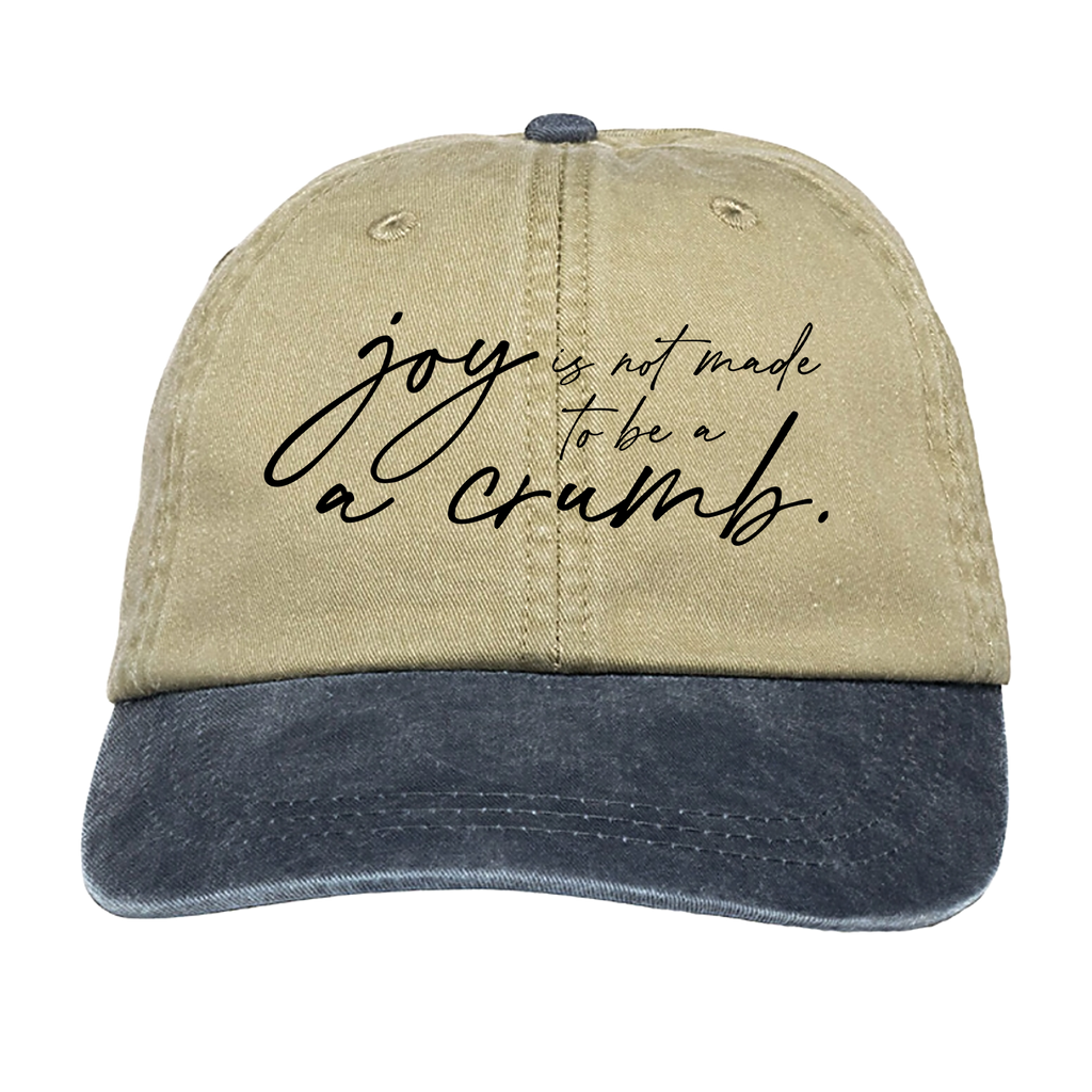 Mary Oliver Joy Is Not Made To Be A Crumb Hat