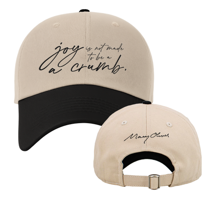 Mary Oliver Joy Is Not Made To Be A Crumb Hat