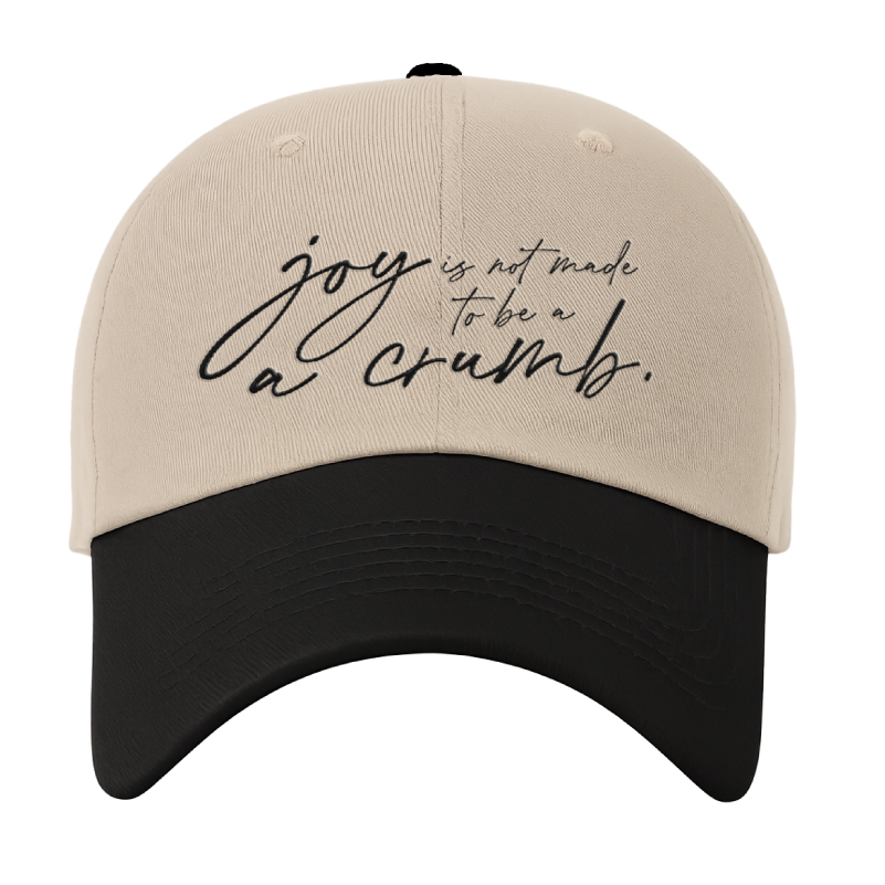 Mary Oliver Joy Is Not Made To Be A Crumb Hat