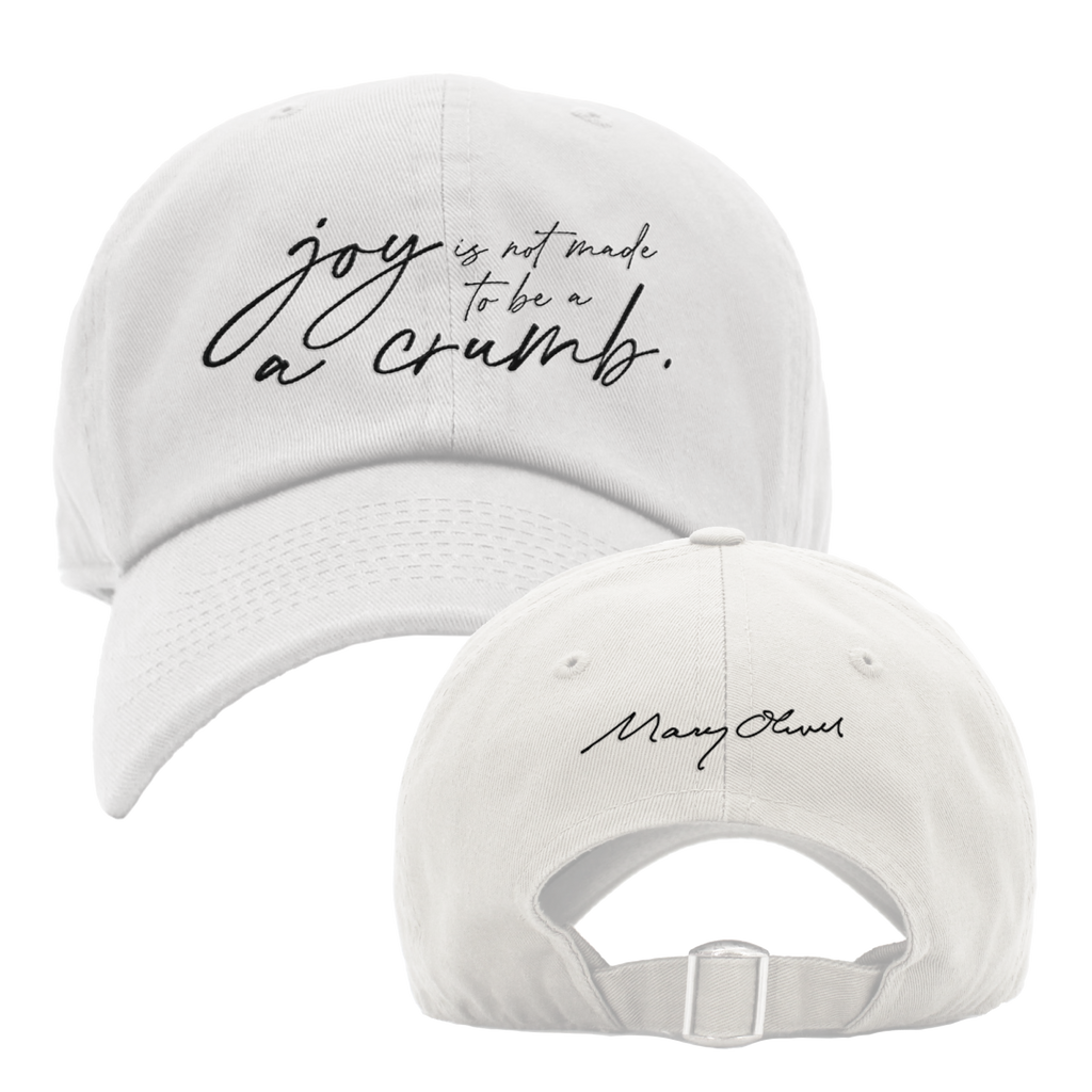 Mary Oliver Joy Is Not Made To Be A Crumb Hat