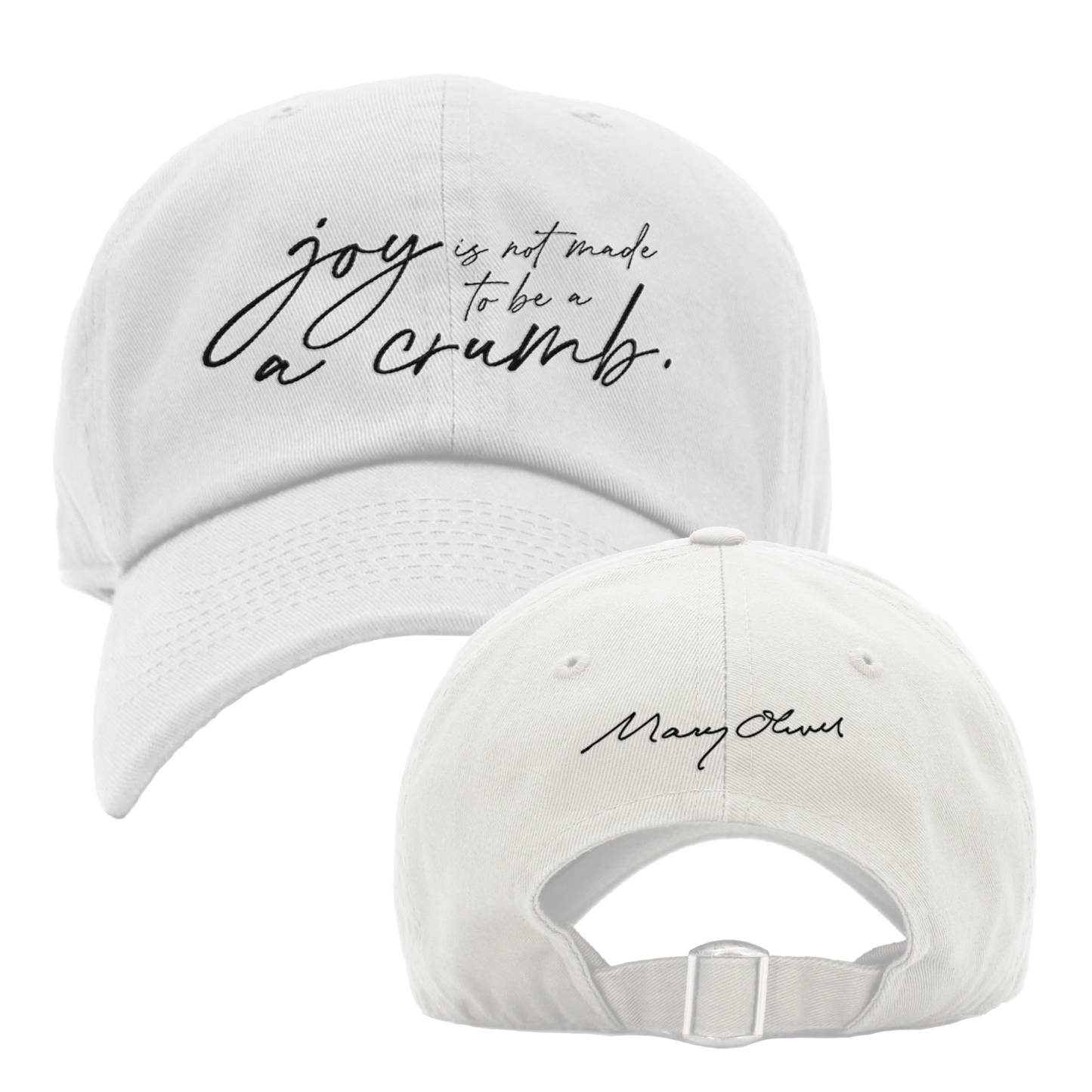 Mary Oliver Joy Is Not Made To Be A Crumb Hat