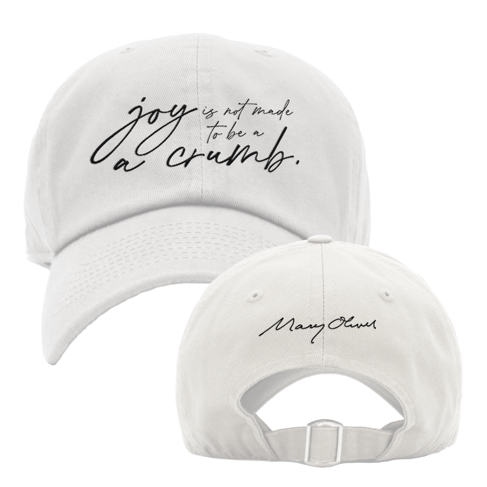 Mary Oliver Joy Is Not Made To Be A Crumb Hat