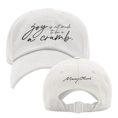 Mary Oliver Joy Is Not Made To Be A Crumb Hat