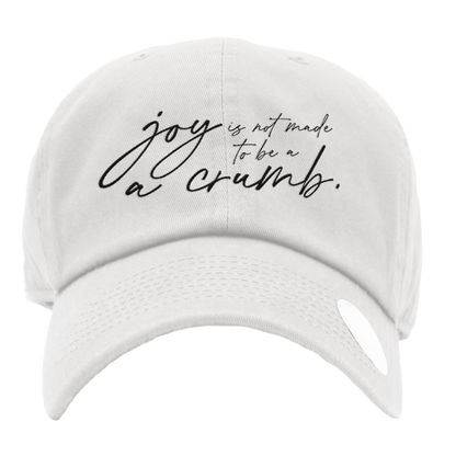 Mary Oliver Joy Is Not Made To Be A Crumb Hat