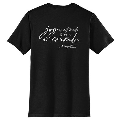 Mary Oliver Joy Is Not Made To Be A Crumb T-Shirt