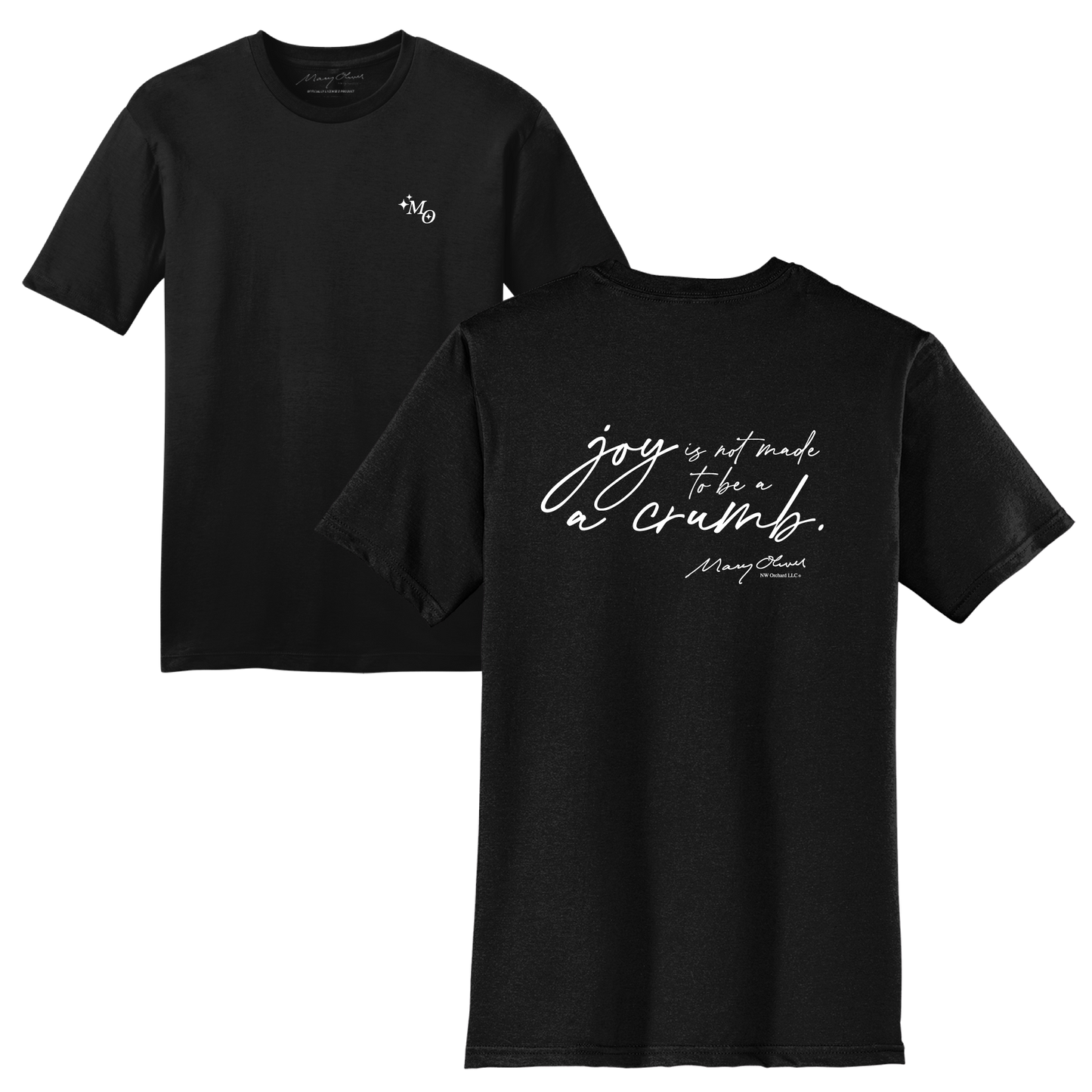 Mary Oliver Joy Is Not Made To Be A Crumb T-Shirt