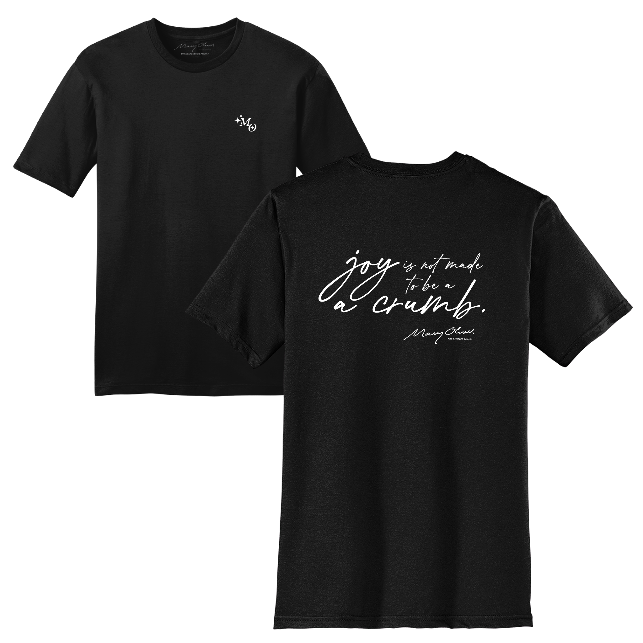 Mary Oliver Joy Is Not Made To Be A Crumb T-Shirt