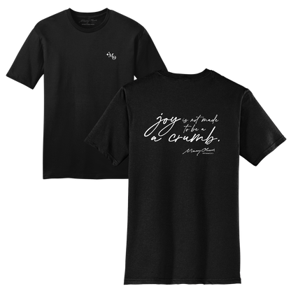 Mary Oliver Joy Is Not Made To Be A Crumb T-Shirt