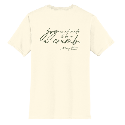 Mary Oliver Joy Is Not Made To Be A Crumb T-Shirt