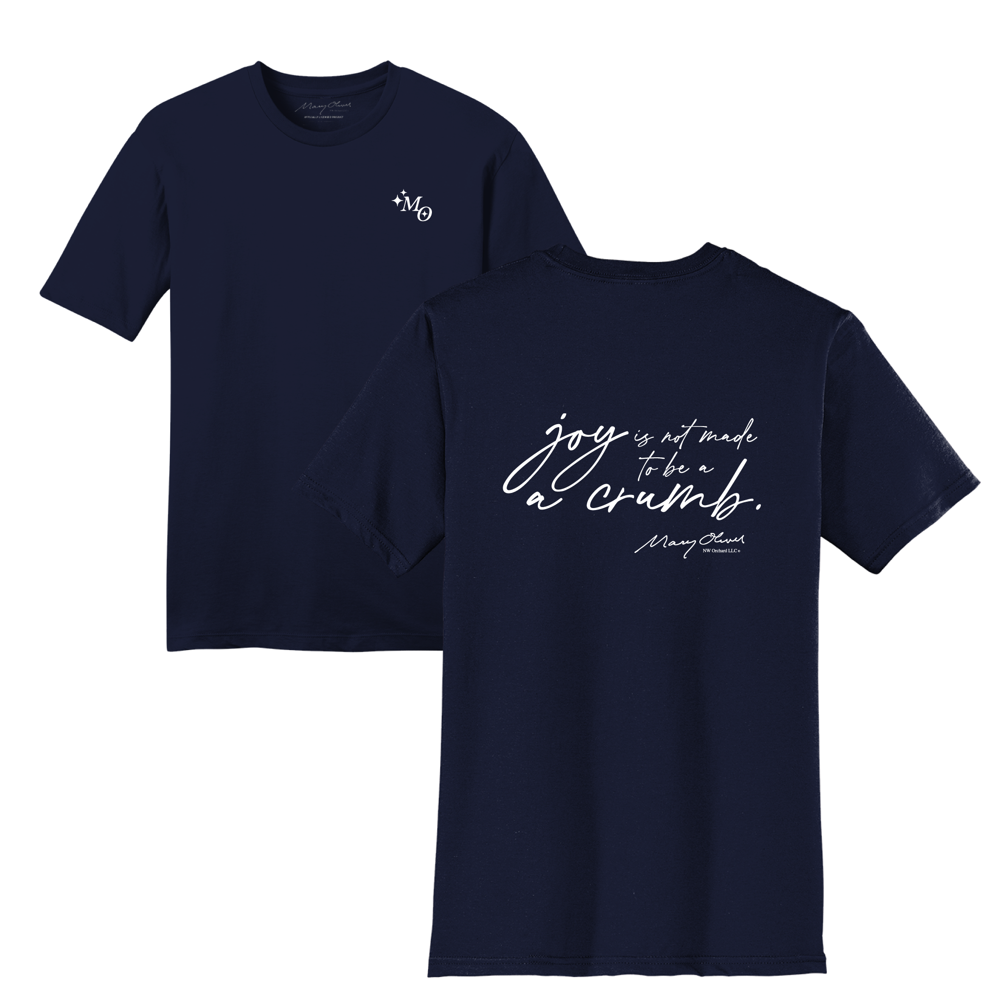Mary Oliver Joy Is Not Made To Be A Crumb T-Shirt