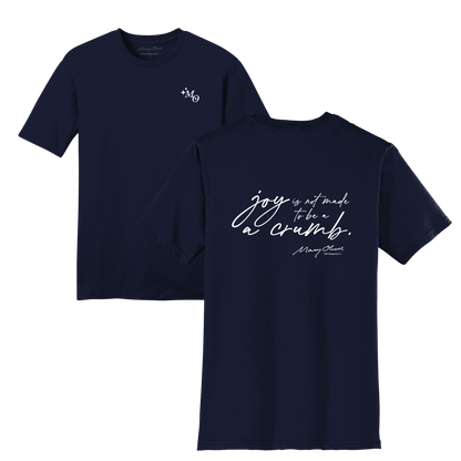 Mary Oliver Joy Is Not Made To Be A Crumb T-Shirt