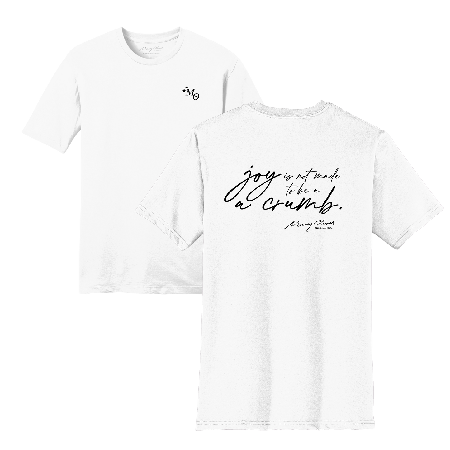 Mary Oliver Joy Is Not Made To Be A Crumb T-Shirt