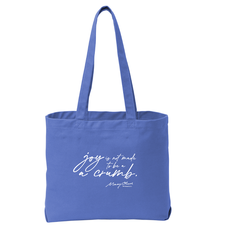 Mary Oliver Joy Is Not Made To Be A Crumb Tote