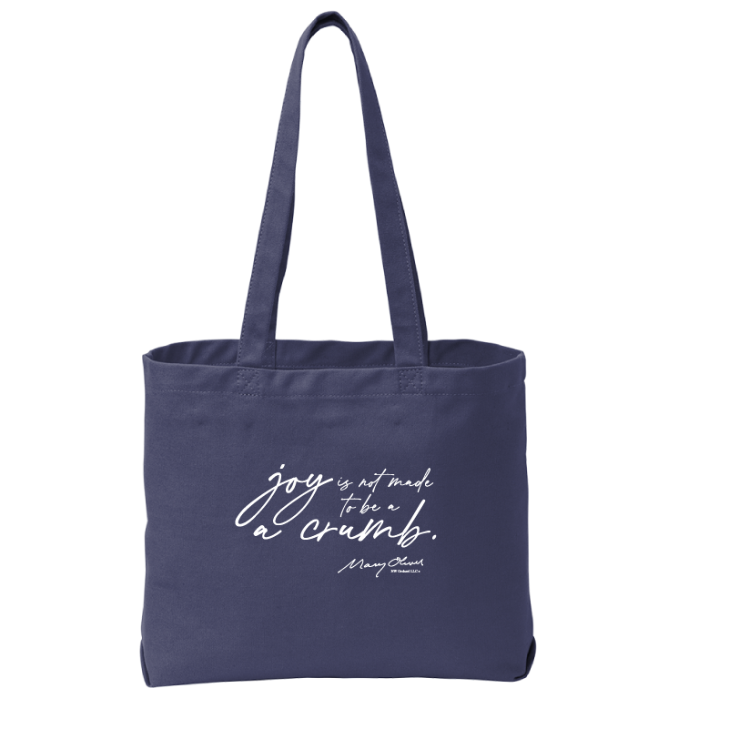 Mary Oliver Joy Is Not Made To Be A Crumb Tote