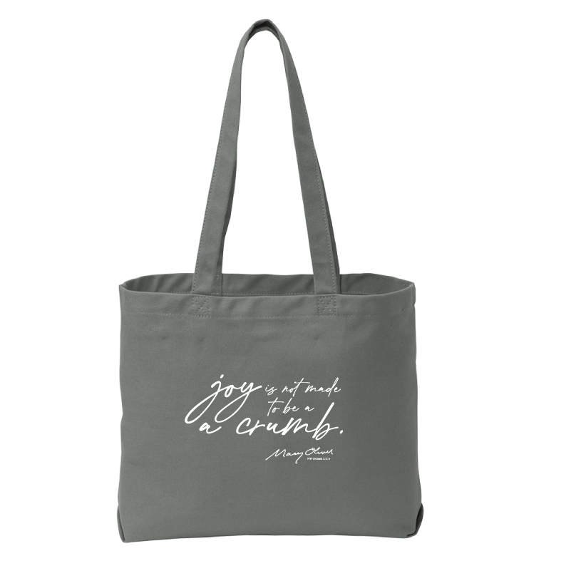 Mary Oliver Joy Is Not Made To Be A Crumb Tote